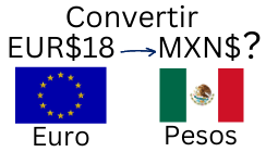18 Euros a Pesos Mexicanos.¿Cuánto son 18 Euros en Pesos?