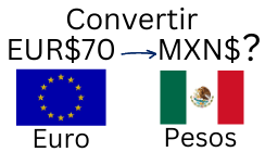 70 Euros a Pesos Mexicanos.¿Cuánto son 70 Euros en Pesos?